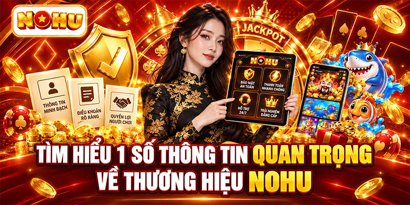 Tìm hiểu 1 số thông tin quan trọng về thương hiệu NOHU